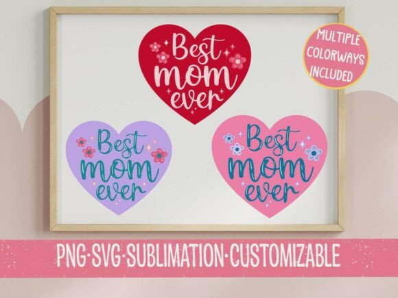 Best Mom Ever Heart SVG PNG: A Versatile Graphic for T-Shirt Designs and Branding