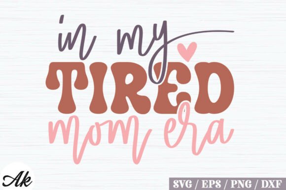 In My Tired Mom Era Retro SVG Design for T-Shirt Graphics