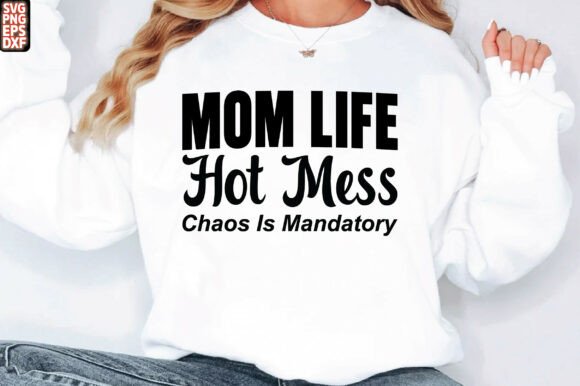 Mom Life Hot Mess SVG PNG Review: A Design for the Real World