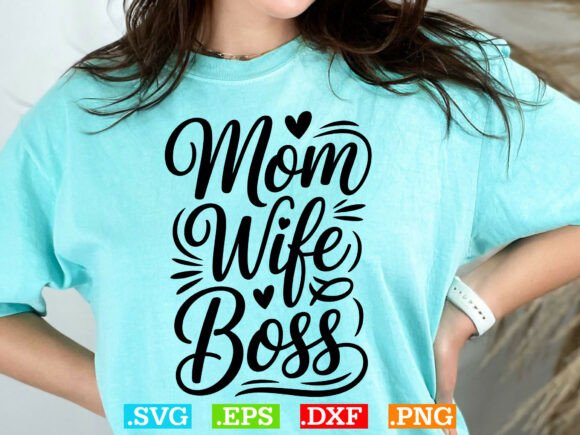 Mom Wife Boss Svg, Mother’s Day: A Bold Graphic for T-Shirt Designs