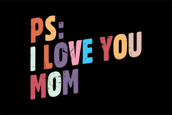 PS I Love You Mom Happy Valentines SVG for T-Shirt Designs