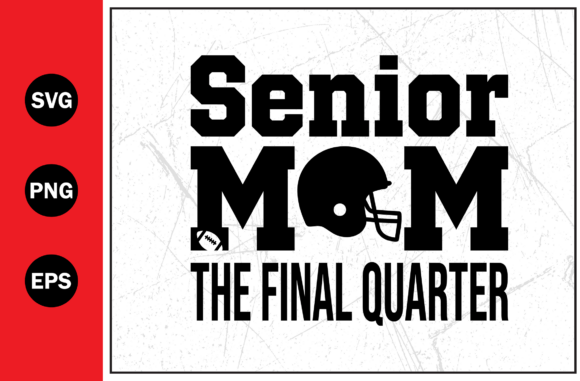 Senior Mom Final Quarter Helmet Graphics for T-Shirt Designs