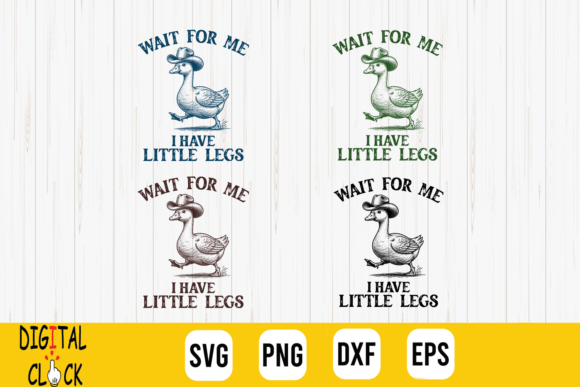 Wait for Me I Have Little Legs Goose SVG: A Playful Graphic Asset for T-Shirt Designs