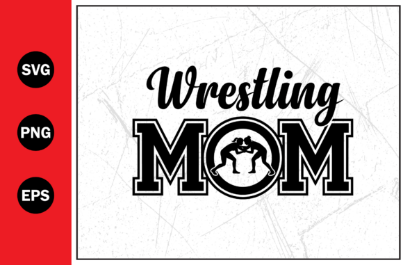 Wrestling Mom Sports Mother Game Graphics for T-Shirt Designs
